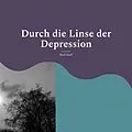 E-Book (epub) Durch die Linse der Depression von Ruth Senff