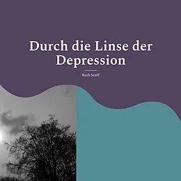 E-Book (epub) Durch die Linse der Depression von Ruth Senff
