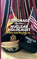 E-Book (epub) ESPIONAGE AND NEAR NUCLEAR HOLOCAUST NEW COLD WAR DÉJÀ VU von Walter Anthony Bawell