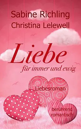 E-Book (epub) Liebe für immer und ewig von Sabine Richling, Christina Lelewell