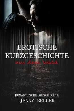 E-Book (epub) Erotische Kurzgeschichte aus dem Wald von Jenny Beller