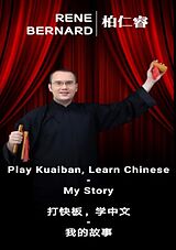 eBook (epub) Play Kuaiban, Learn Chinese - My Story de Rene Bernard