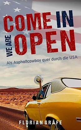E-Book (epub) Come in we are Open - Als Asphaltcowboy quer durch die USA von Florian Gräfe