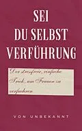 E-Book (epub) Sei du selbst Verführung von Andre Sternberg