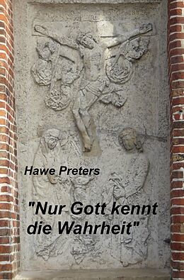 Kartonierter Einband "Nur Gott kennt die Wahrheit" von Hawe Preters