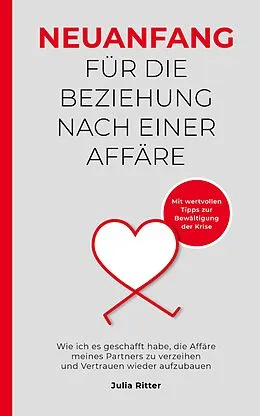 E-Book (epub) Neuanfang für die Beziehung nach einer Affäre von Julia Ritter