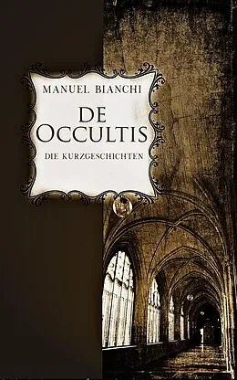 E-Book (epub) de occultis - Die Kurzgeschichten von Manuel Bianchi