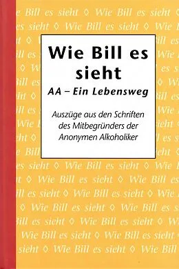 E-Book (epub) Wie Bill es sieht von Alcoholics Anonymous World Services Inc.