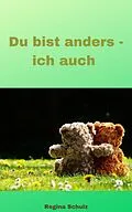 E-Book (epub) Du bist anders - ich auch von Regina Schulz