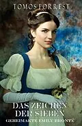 E-Book (epub) Das Zeichen der Sieben - Geheimakte Emely Brontë Bd 1 von Tomos Forrest