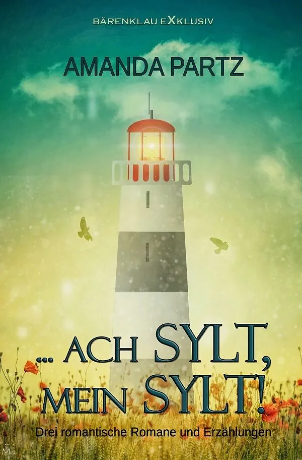  ach Sylt, mein Sylt!  Drei kurze romantische Romane und Erzählungen