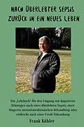 E-Book (epub) Nach überlebter Sepsis - zurück in ein neues Leben von Frank Köhler