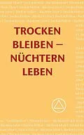 E-Book (epub) Trocken bleiben - Nüchterrn leben von Alcoholics Anonymous World Services Inc.