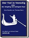 E-Book (epub) Der Tod in Venedig oder der Jüngling mit lockigem Haar von Eckhard Toboll