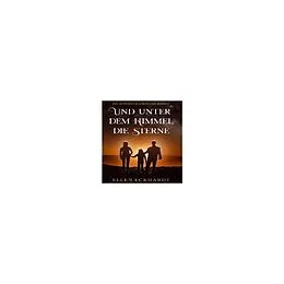 E-Book (epub) Und unter dem Himmel die Sterne von Ellen Eckhardt