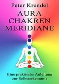 E-Book (epub) Aura - Chakren - Meridiane von Peter Krendel