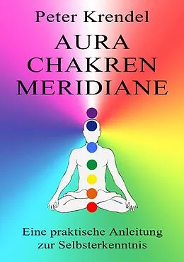 E-Book (epub) Aura - Chakren - Meridiane von Peter Krendel
