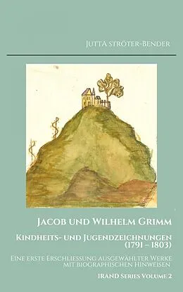 E-Book (epub) Jacob und Wilhelm Grimm. Kindheits- und Jugendzeichnungen (1791 - 1803) von Jutta Ströter-Bender