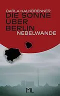 E-Book (epub) Die Sonne über Berlin - Nebelwände von Carla Kalkbrenner