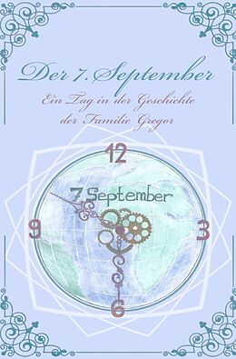 Kartonierter Einband Der 7. September - ein Tag in der Geschichte der Familie Gregor von Alexander Dauw