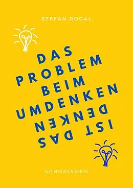 E-Book (epub) Das Problem beim Umdenken ist das Denken von Stefan Rogal