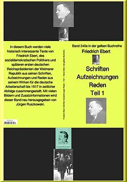 E-Book (epub) Friedrich Ebert Schriften Aufzeichnungen Reden- Teil 1 - Band 240e in der gelben Buchreihe - bei Jürgen Ruszkowski von Friedrich Ebert
