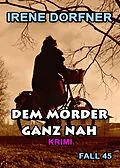 E-Book (epub) Dem Mörder ganz nah von Irene Dorfner