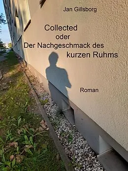 E-Book (epub) Collected oder Der Nachgeschmack des kurzen Ruhms von Jan Gillsborg