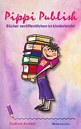 E-Book (epub) Pippi Publish - Bücher veröffentlichen ist kinderleicht! von Gudrun Anders
