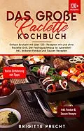 E-Book (epub) Das große Raclette Kochbuch von Brigitte Precht