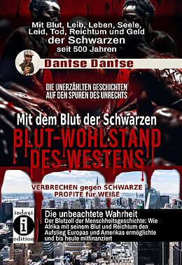 E-Book (epub) Blut-Wohlstand des Westens: Mit dem Blut der Schwarzen von Dantse Dantse