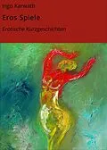 E-Book (epub) Eros Spiele von Ingo Karwath