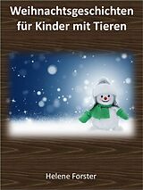 E-Book (epub) Weihnachtsgeschichten für Kinder mit Tieren von Helene Forster