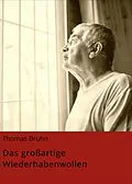 E-Book (epub) Das großartige Wiederhabenwollen von Thomas Bruhn