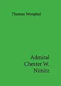 E-Book (epub) Admiral Chester W. Nimitz von Thomas Westphal