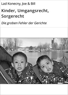 E-Book (epub) Kinder, Umgangsrecht, Sorgerecht von Joe Lad Konecny, Bill Lad Konecny