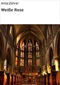 E-Book (epub) Weiße Rose von Anita Zöhrer