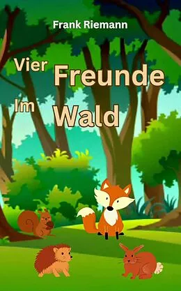 E-Book (epub) Vier Freunde im Wald von Frank Riemann