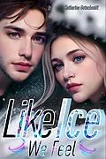 E-Book (epub) LIKE ICE WE FEEL - Eishockey-Romanze-Sports Romance-Belletristik-Love-Sport von Katharina Gutschmidt