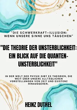 E-Book (epub) 'Die Theorie der Unsterblichkeit' 'Ein Blick auf die Quanten-Unsterblichkeit' von Heinz Duthel