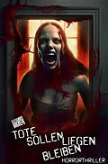 E-Book (epub) Tote sollen liegen bleiben: Horrorthriller von Alexander Hogrefe