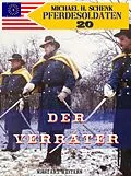 E-Book (epub) Pferdesoldaten 20 - Der Verräter von Michael Schenk