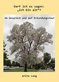 E-Book (epub) Darf ich es sagen: 'Ich bin alt'? von Anita Lang