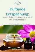 E-Book (epub) Dufte Entspannung von Melanie Gerlings
