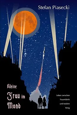 E-Book (epub) Kleine Frau im Mond (Die deutsche Filmindustrie im 2. Weltkrieg) von Stefan Piasecki
