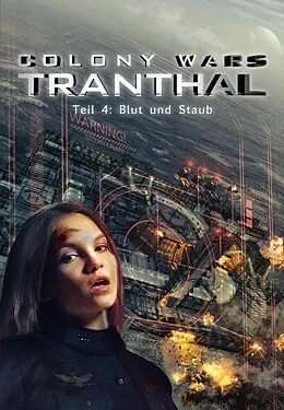 E-Book (epub) Blut und Staub (Teil 4: COLONY WARS TRANTHAL - 4-tlg. SciFi-Serie) von Stefan Piasecki