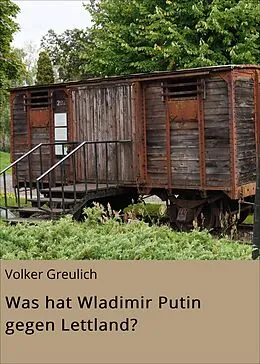 E-Book (epub) Was hat Wladimir Putin gegen Lettland? von Volker Greulich
