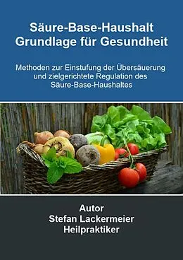 E-Book (epub) Säure-Base-Haushalt - Grundlage für Gesundheit von Stefan Lackermeier