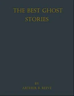 E-Book (epub) The Best Ghost Stories von Arthur B. Reeve