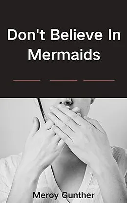 E-Book (epub) Don't Believe In Mermaids von Meroy Gunther